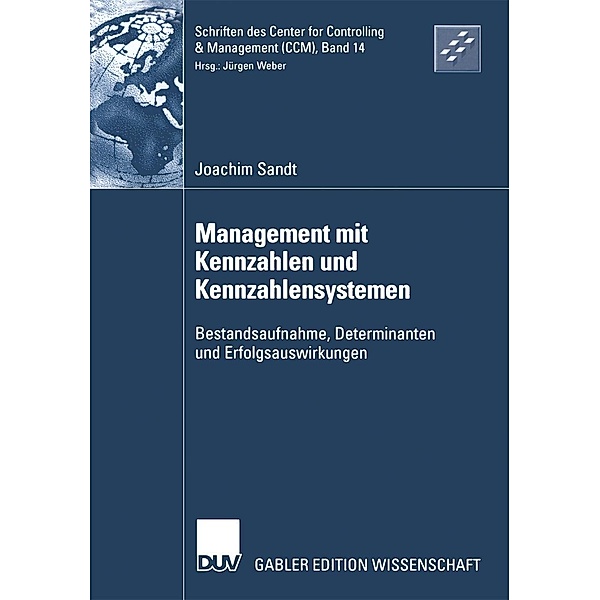 Management mit Kennzahlen und Kennzahlensystemen / Schriften des Center for Controlling & Management (CCM) Bd.14, Joachim Sandt