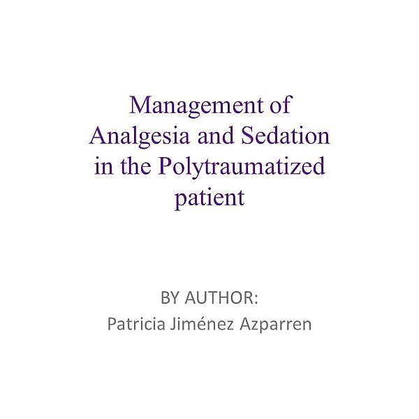 Management of Analgesia and Sedation in the Polytraumatized patient, Patricia Jiménez Azparren