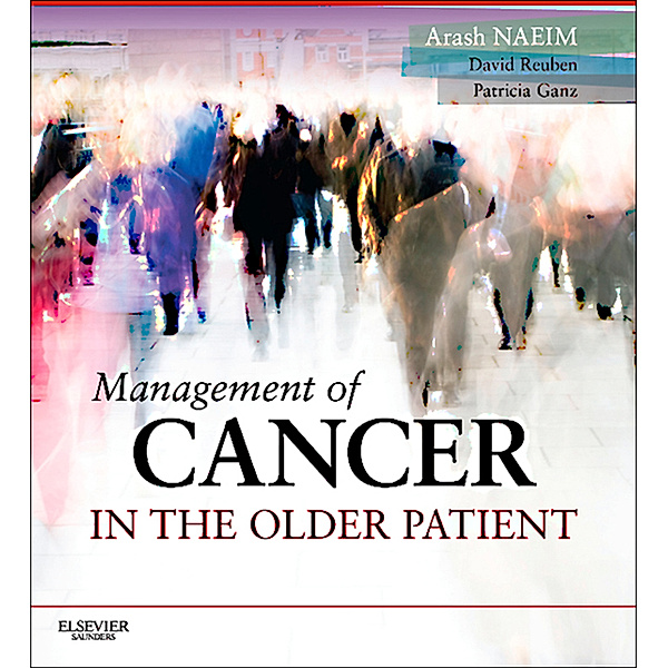 Management of Cancer in the Older Patient E-Book, David Reuben, Arash Naeim, Patricia Ganz