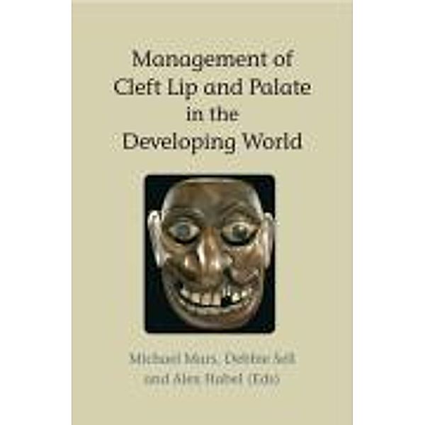 Management of Cleft Lip and Palate in the Developing World, Michael Mars