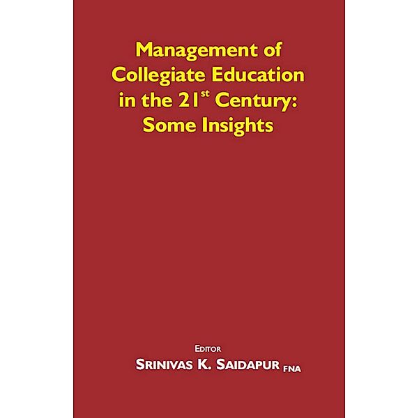 Management of Collegiate Education in the 21st Century: Some Insights, Srinivas K. Saidapur