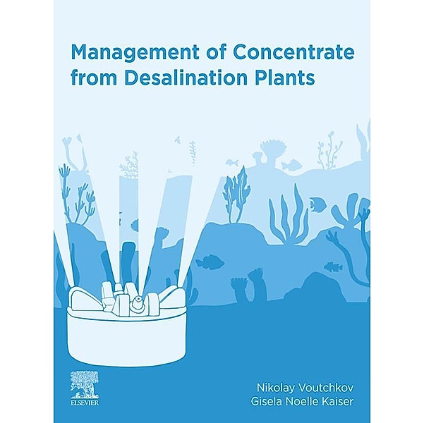 Management of Concentrate from Desalination Plants, Nikolay Voutchkov, Gisela Kaiser