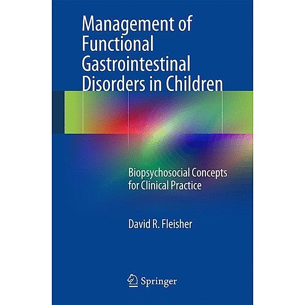 Management of Functional Gastrointestinal Disorders in Children, David R. Fleisher