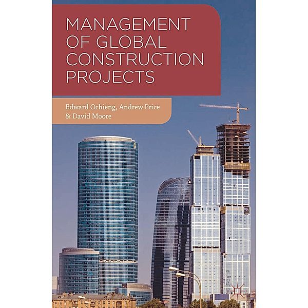 Management of Global Construction Projects, Edward Ochieng, Andrew Price, David Moore