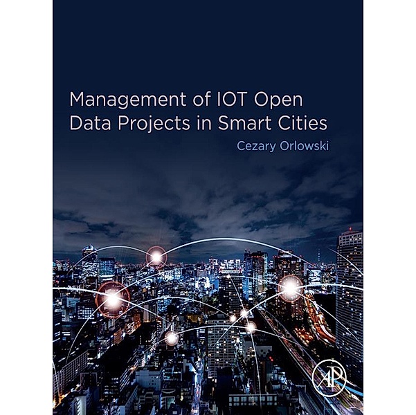 Management of IOT Open Data Projects in Smart Cities, Cezary Orlowski