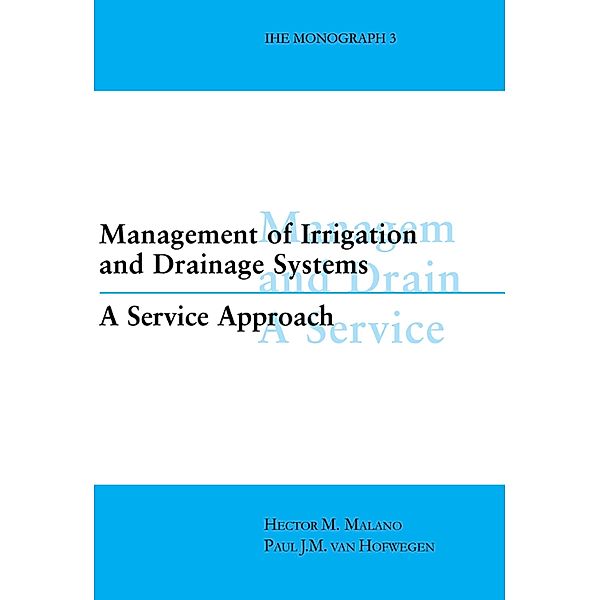 Management of Irrigation and Drainage Systems, Hector M. Malano, Paul van Hofwegen