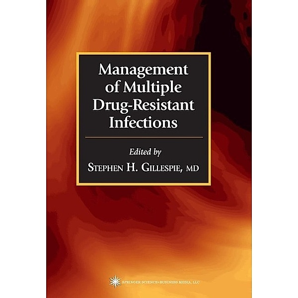 Management of Multiple Drug-Resistant Infections / Infectious Disease, Stephen H. Gillespie