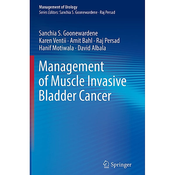 Management of Muscle Invasive Bladder Cancer, Sanchia S. Goonewardene, Karen Ventii, Amit Bahl, Raj Persad, Hanif Motiwala, David Albala