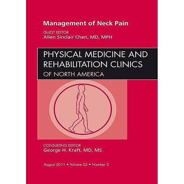 Management of Neck Pain, An Issue of Physical Medicine and Rehabilitation Clinics, Allen Sinclari Chen