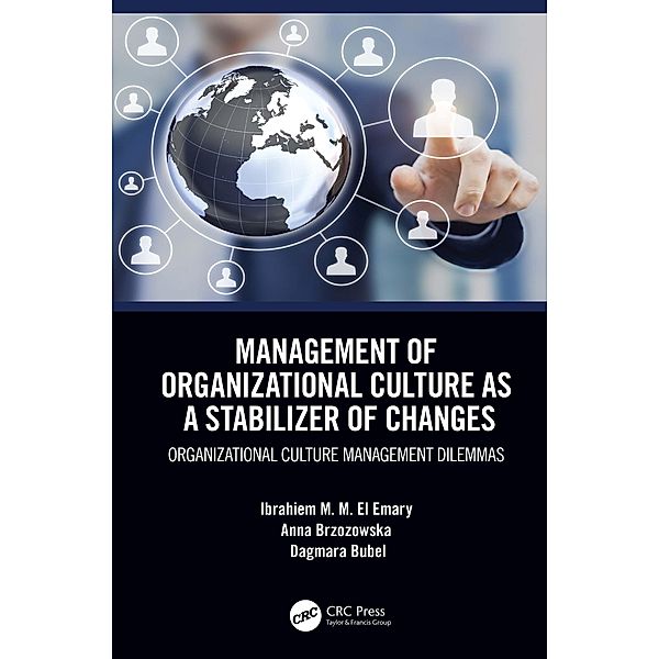 Management of Organizational Culture as a Stabilizer of Changes, Ibrahiem M. M. El Emary, Anna Brzozowska, Dagmara Bubel