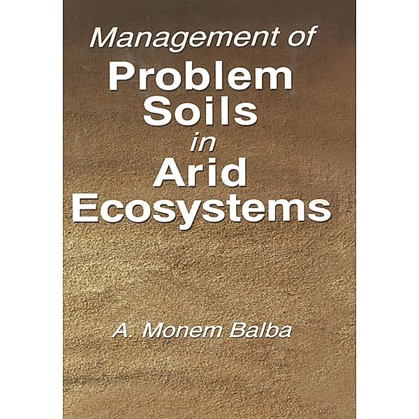 Management of Problem Soils in Arid Ecosystems, A. Monem Balba