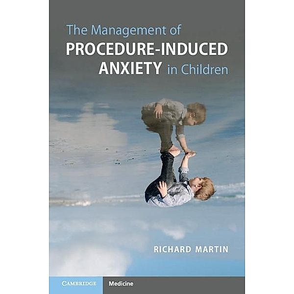 Management of Procedure-Induced Anxiety in Children, Richard Martin