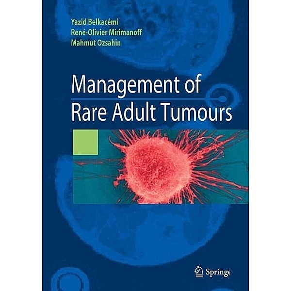 Management of rare adult tumours, Yazid Belkacemi, Rena-Olivier Mirimanoff