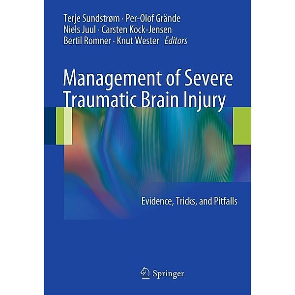 Management of Severe Traumatic Brain Injury, Niels Juul, Carsten Kock-Jensen, Per-Olof Grände, Bertil Romner, Terje Sundstrom, Knut Wester