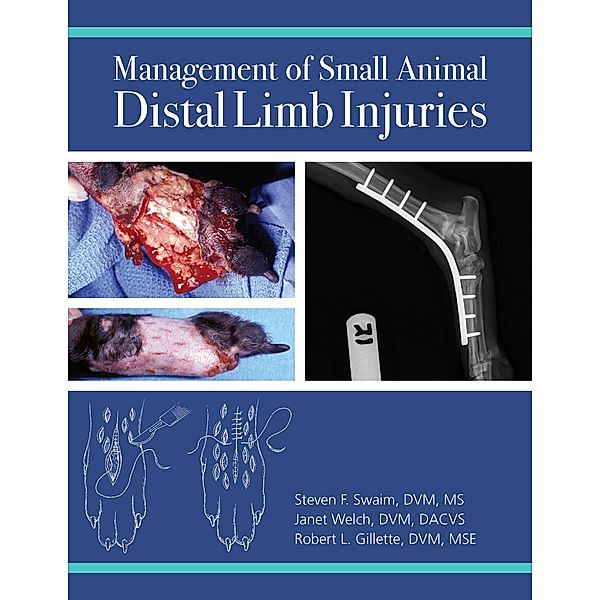 Management of Small Animal Distal Limb Injuries, Steven F. Swaim, Janet A. Welch, Robert L. Gillette