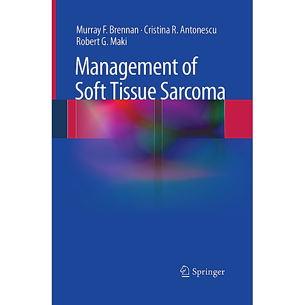 Management of Soft Tissue Sarcoma, Murray F. Brennan, Cristina R. Antonescu, Robert G. Maki