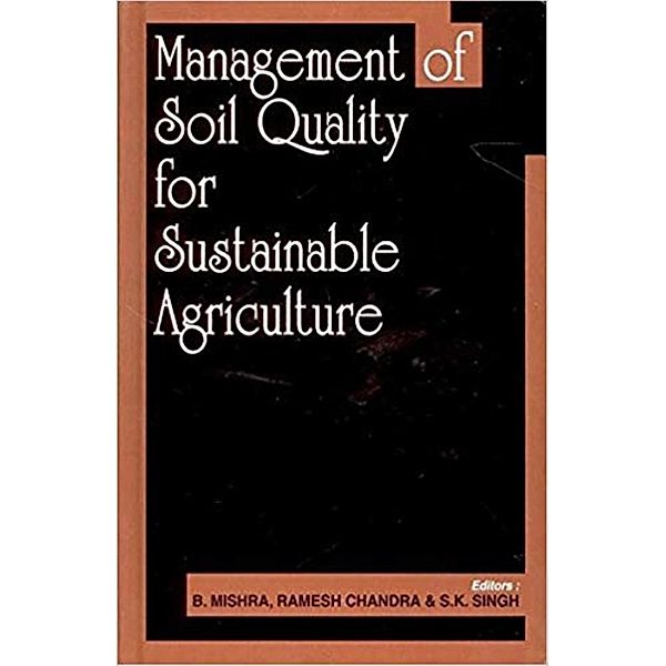Management of Soil Quality for Sustainable Agriculture, B. Mishra, Ramesh Chandra