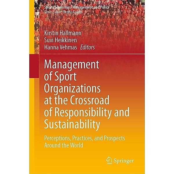 Management of Sport Organizations at the Crossroad of Responsibility and Sustainability / Sports Economics, Management and Policy Bd.25