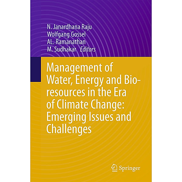 Management of Water, Energy and Bio-resources in the Era of Climate Change: Emerging Issues and Challenges