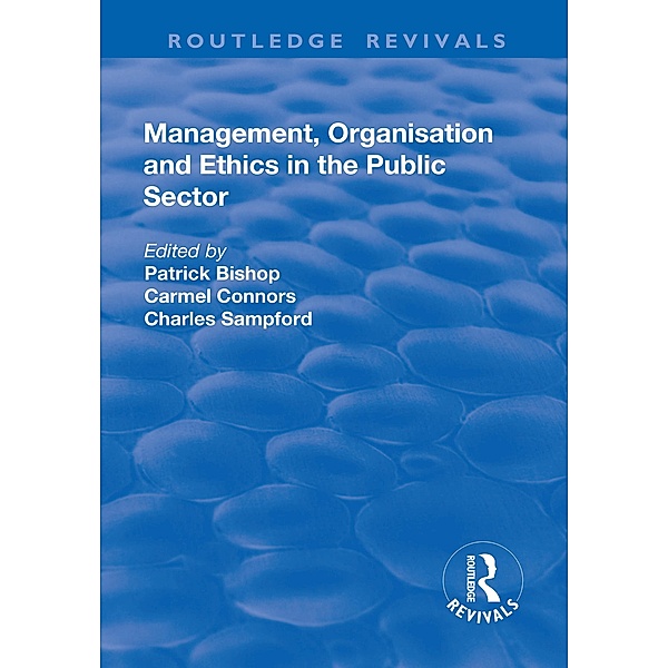 Management, Organisation, and Ethics in the Public Sector, Patrick Bishop, Carmel Connors