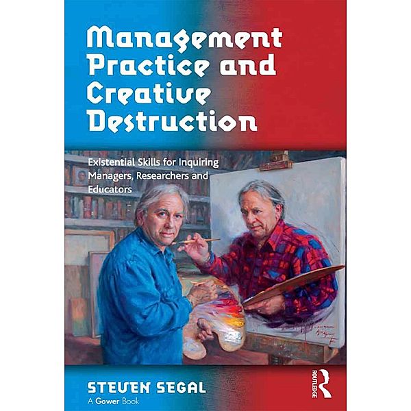 Management Practice and Creative Destruction, Steven Segal