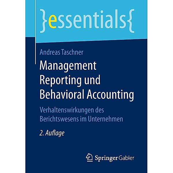 Management Reporting und Behavioral Accounting / essentials, Andreas Taschner
