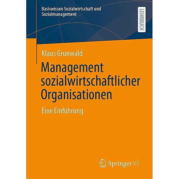 Management sozialwirtschaftlicher Organisationen / Basiswissen Sozialwirtschaft und Sozialmanagement, Klaus Grunwald