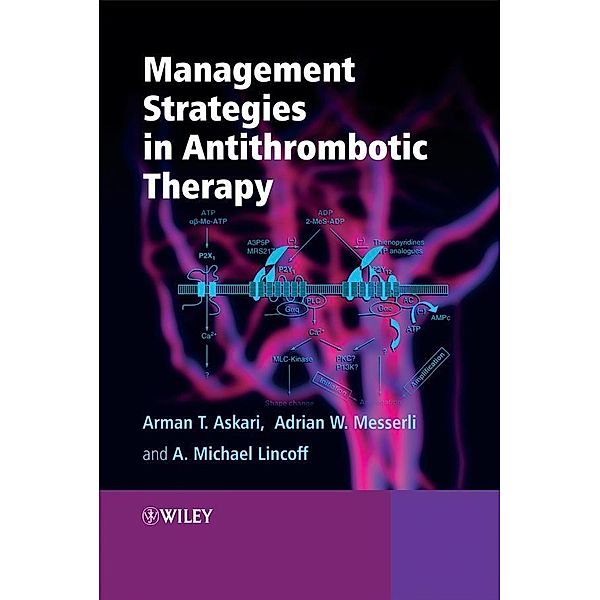 Management Strategies in Antithrombotic Therapy, Arman Askari, Michael Lincoff, Adrian Messerli