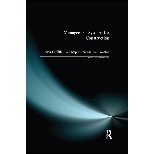 Management Systems for Construction, Alan Griffith, Paul Stephenson, Paul Watson
