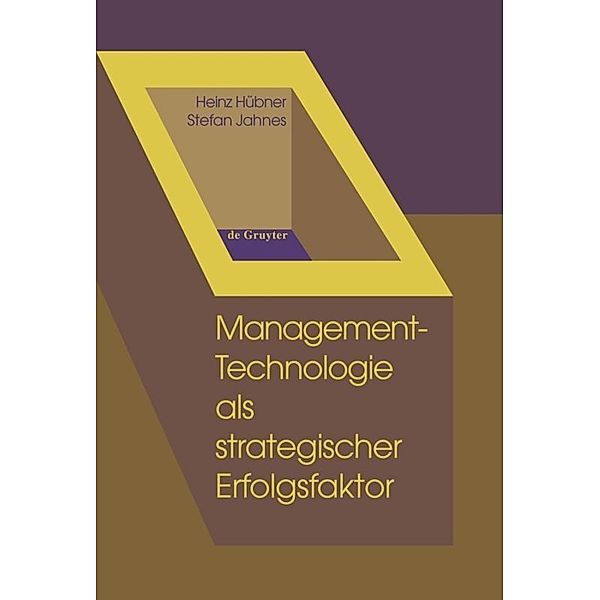 Management-Technologie als strategischer Erfolgsfaktor, Heinz Hübner, Stefan Jahnes