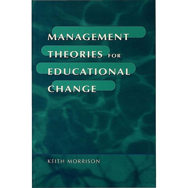 Management Theories for Educational Change, Keith Morrison