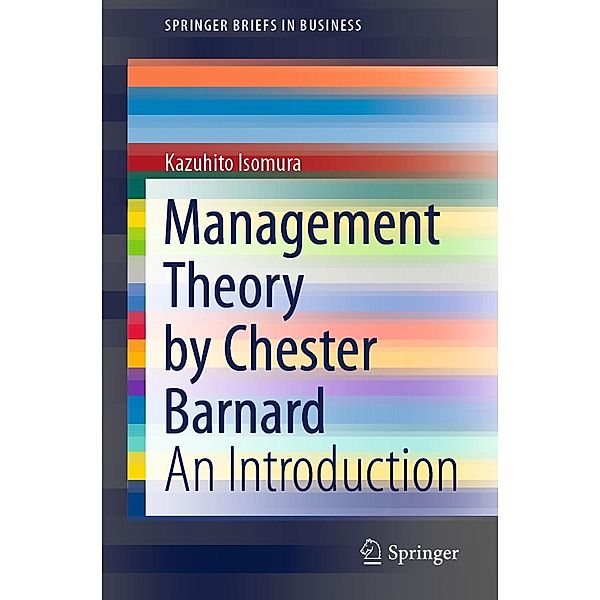 Management Theory by Chester Barnard / SpringerBriefs in Business, Kazuhito Isomura