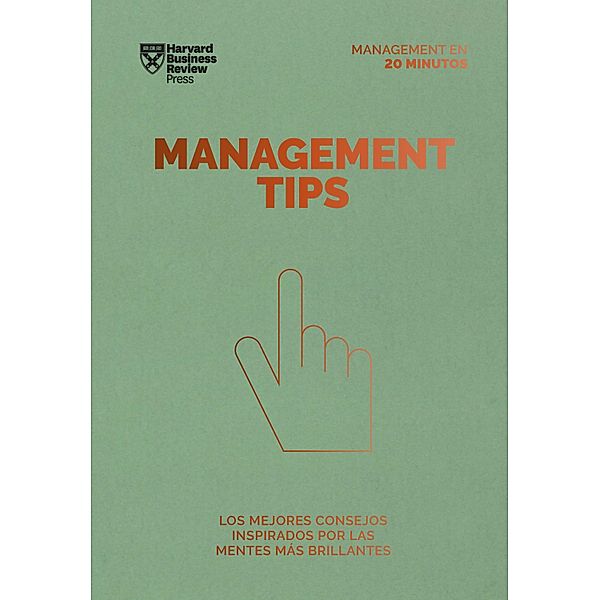 Management Tips. Serie Management en 20 minutos / Serie Management en 20 Minutos, Harvard Business Review