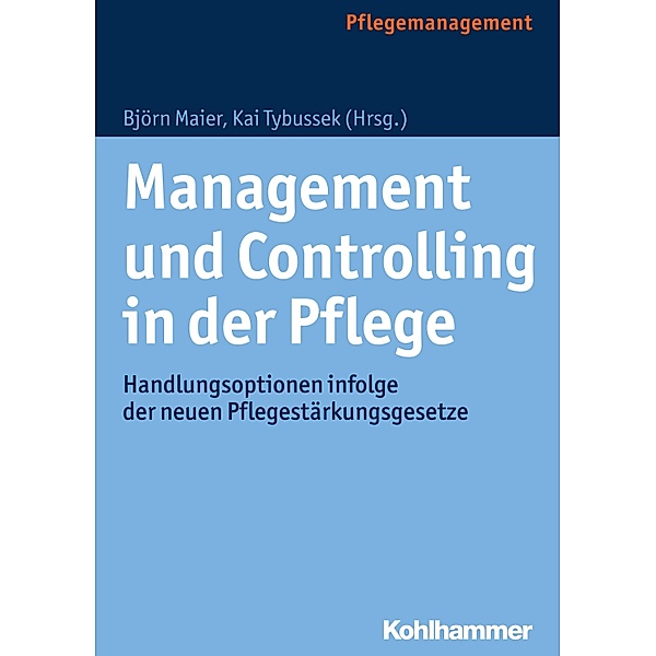 Management und Controlling in der Pflege, Björn Maier, Kai Tybussek