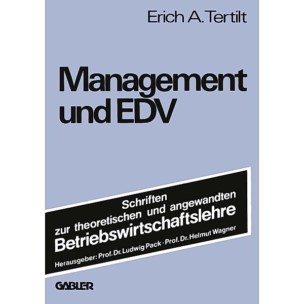 Management und EDV / Schriften zur theoretischen und angewandten Betriebswirtschaftslehre Bd.16, Erich A. Tertilt