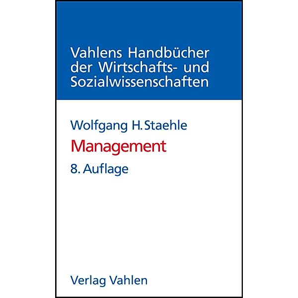 Management / Vahlens Handbücher der Wirtschafts- und Sozialwissenschaften, Wolfgang H. Staehle, Peter Conrad, Jörg Sydow