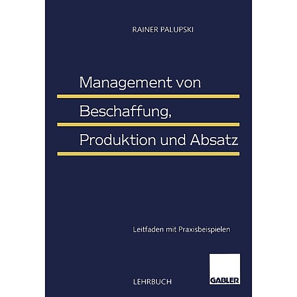 Management von Beschaffung, Produktion und Absatz, Rainer Palupski