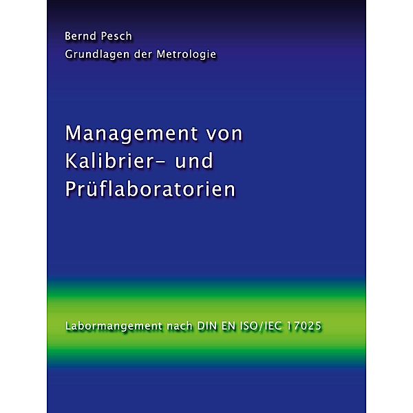 Management von Kalibrier- und Prüflaboratorien / Grundlagen der Metrologie Bd.5, Bernd Pesch