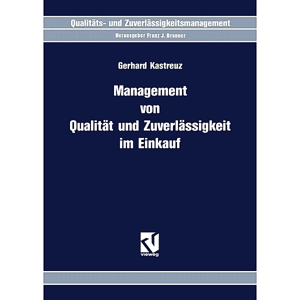 Management von Qualität und Zuverlässigkeit im Einkauf / Qualitäts- und Zuverlässigkeitsmanagement, Gerhard Kastreuz