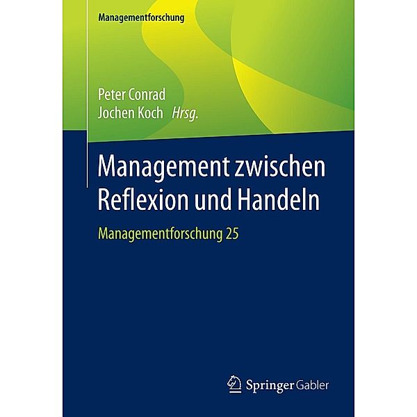Management zwischen Reflexion und Handeln / Managementforschung Bd.25