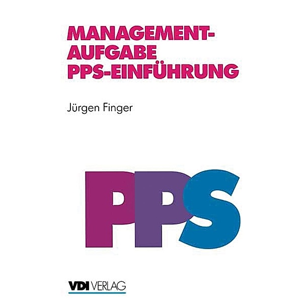 Managementaufgabe PPS-Einführung / VDI-Buch, Jürgen Finger