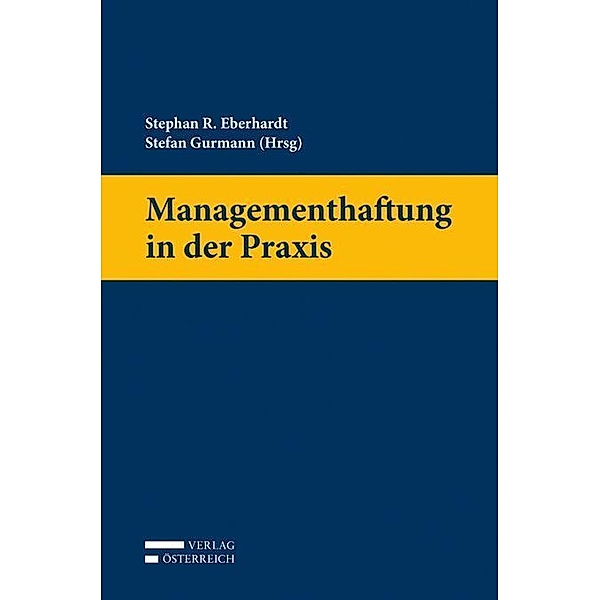 Managementhaftung in der Praxis (f. Österreich), Stephan R. Eberhardt, Stefan Gurmann