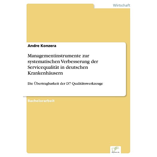 Managementinstrumente zur systematischen Verbesserung der Servicequalität in deutschen Krankenhäusern, Andre Konzera