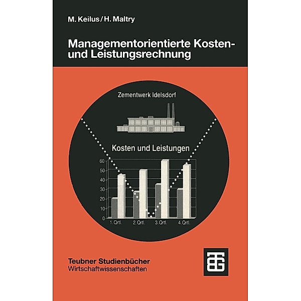 Managementorientierte Kosten- und Leistungsrechnung / Teubner Studienbücher Wirtschaftswissenschaften, Michael Keilus, Helmut Maltry