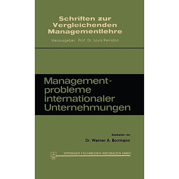Managementprobleme internationaler Unternehmungen / Schriften zur Vergleichenden Managementlehre, Werner A. Borrmann