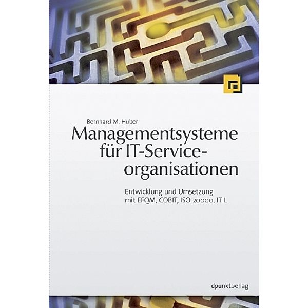 Managementsysteme für IT-Serviceorganisationen, Bernhard M. Huber