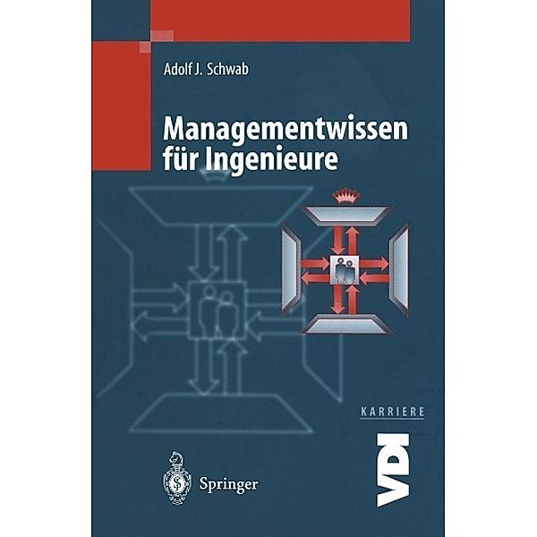 Managementwissen für Ingenieure / VDI-Buch, Adolf J. Schwab