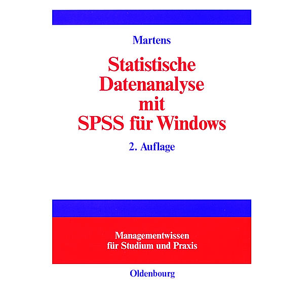 Managementwissen für Studium und Praxis / Statistische Datenanalyse mit SPSS für Windows, Jul Martens