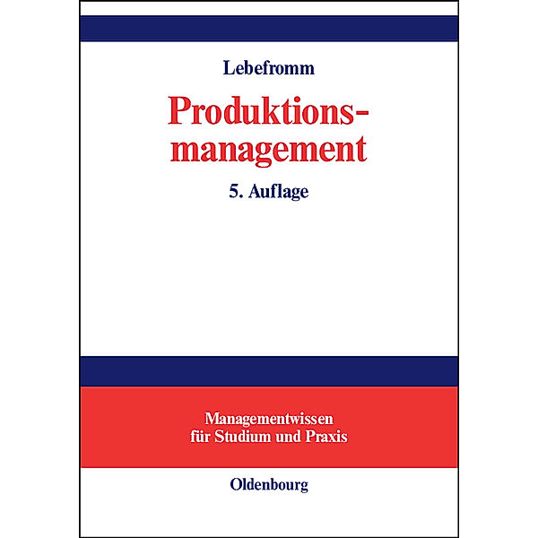 Managementwissen für Studium und Praxis / Produktionsmanagement, Uwe Lebefromm