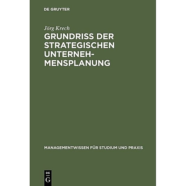 Managementwissen für Studium und Praxis / Grundriß der strategischen Unternehmensplanung, Jörg Krech